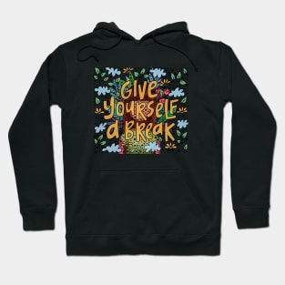 Give yourself a break Hoodie